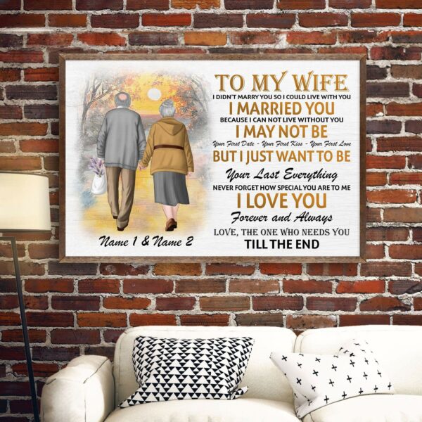 To My Wife - I Want To Be Your Last Everything, Family, Couple Custom Poster/Canvas, Gift For Partner, Spouse, Couple Anniversary Gift-Macorner