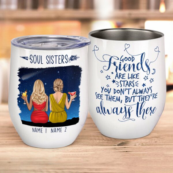 Good Friends Are Like Stars You Don't Always See Them But They're Always There Wine Tumbler-Macorner