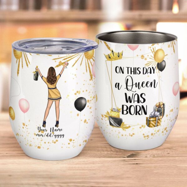 On This Day A Queen Was Born , Wine Custom Wine Tumbler, Gift For Wine Lovers-Macorner