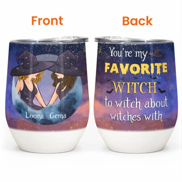 You Are My Favorite Witch - Personalized Wine Tumbler - Halloween Gift For Besties - Witch Ladies