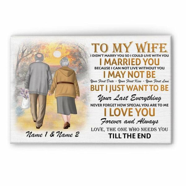 To My Wife - I Want To Be Your Last Everything, Family, Couple Custom Poster/Canvas, Gift For Partner, Spouse, Couple Anniversary Gift-Macorner