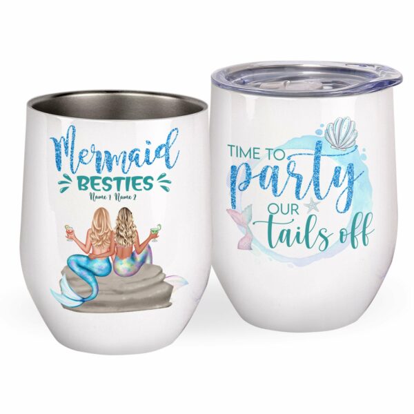 Time To Party Our Tails Off, Friends, Mermaids Custom Wine Tumbler, Gift For Friends, Besties, Summer Gift, Mermaid, Partying-Macorner