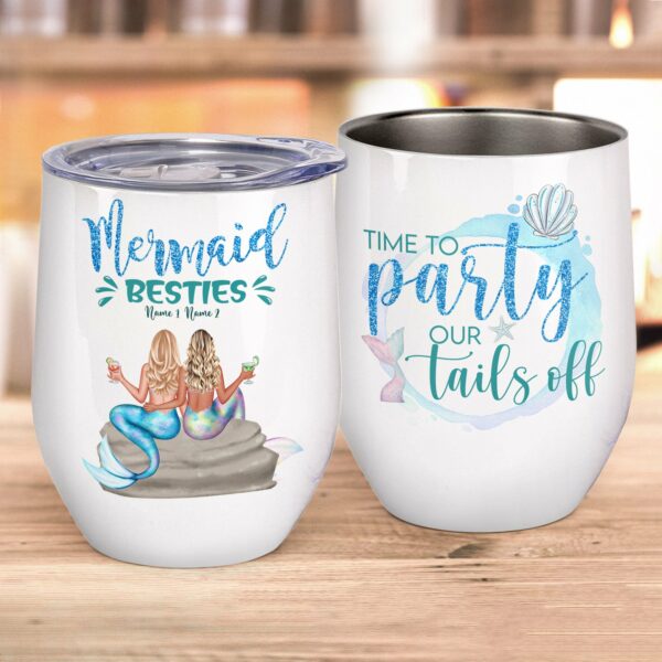 Time To Party Our Tails Off, Friends, Mermaids Custom Wine Tumbler, Gift For Friends, Besties, Summer Gift, Mermaid, Partying-Macorner