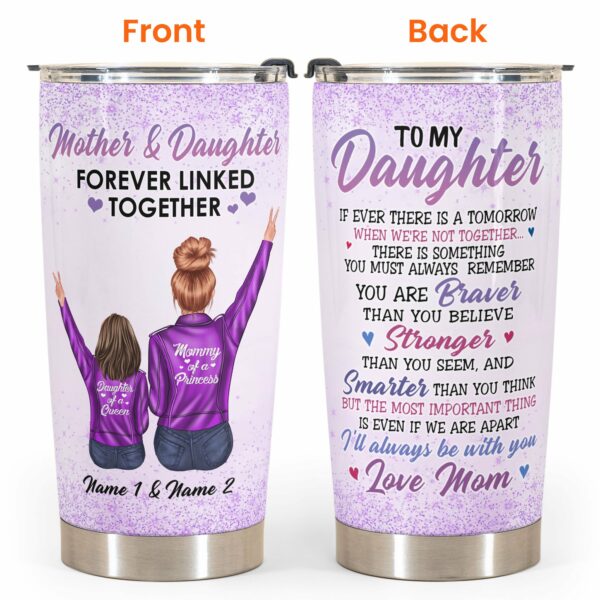 Mother & Daughter Forever Linked Together - Personalized Tumbler Cup - Birthday Gift For Daughter