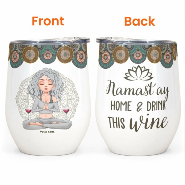 Namastay Home And Drink This Wine - Personalized Wine Tumbler - Gift For Yoga Lovers