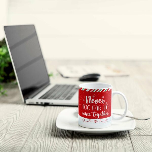 Never Too Far To Wine Together - Personalized Mug - Christmas Gift For Friends