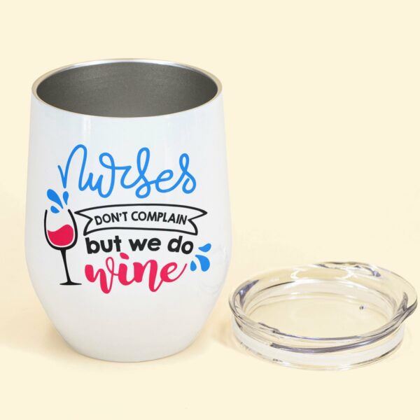 Nurses Don't Complain We Do Wine, Nurses Custom Wine Tumbler, Gift For Nurses, Friends-Macorner