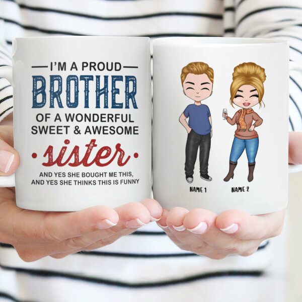 Proud Brother Of A Wonderful & Sweet Sister - Personalized Mug - Birthday Gift For Brothers