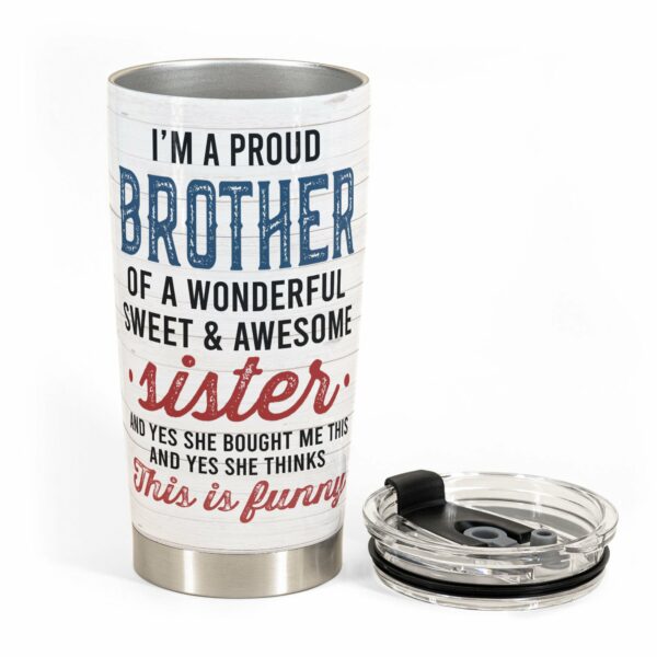 Proud Brother Of A Wonderful & Sweet Sister - Personalized Tumbler Cup - Birthday Gift For Brothers