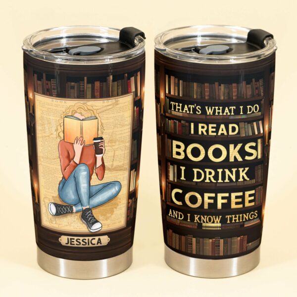 Read Books And Drink Coffee - Personalized Tumbler Cup - Birthday Gift For Book Lovers