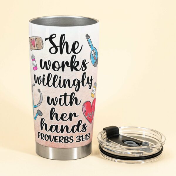 She Works Willingly With Her Hands - Personalized Tumbler Cup - Gift For Nurse