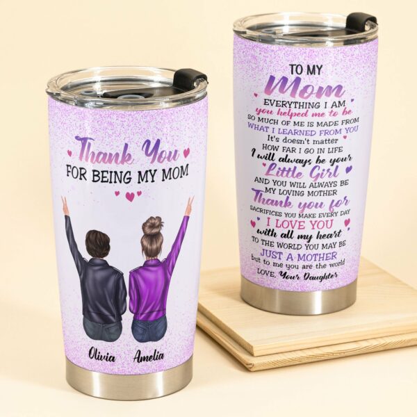 Thank You For Being My Mom - Personalized Tumbler Cup - Christmas Gift For Mom, Mother