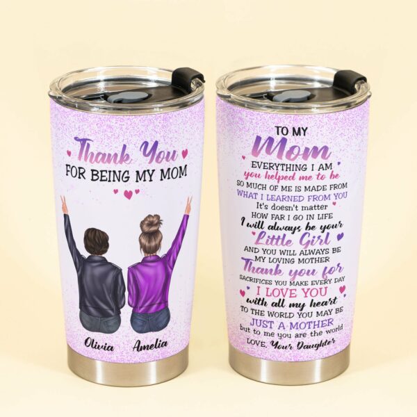 Thank You For Being My Mom - Personalized Tumbler Cup - Christmas Gift For Mom, Mother