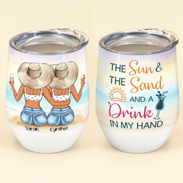 The Sun & The Sand And A Drink In My Hand, Sister Custom Wine Tumbler, Gift For Sisters-Macorner