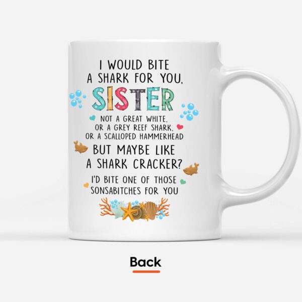 To The Ocean And Back I Bite A Shark For You, Friend, Mermaid Custom Mug, Gift For Sisters, Friends, Best Friends, Bestie, Girls, Mermaid Lovers-Macorner