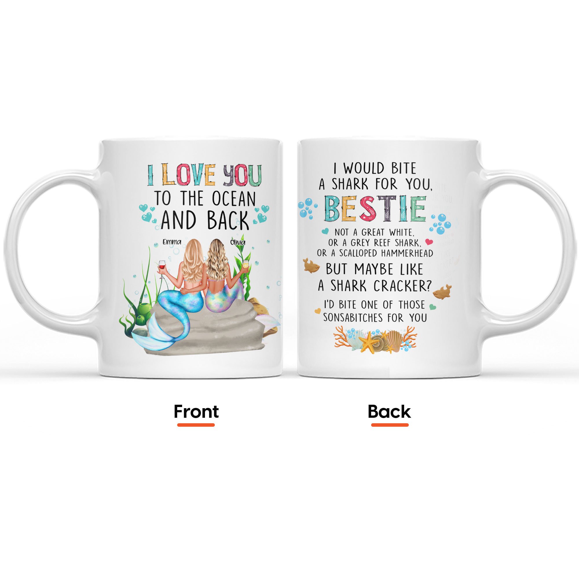 To The Ocean And Back I Bite A Shark For You, Friend, Mermaid Custom Mug, Gift For Sisters, Friends, Best Friends, Bestie, Girls, Mermaid Lovers-Macorner