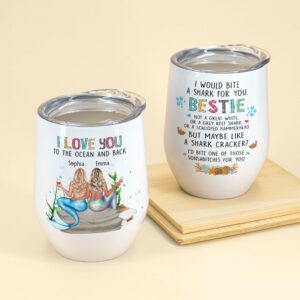 I Love You To The Ocean And Back, Friend, Mermaid Custom Wine Tumbler, Gift For Friends, Best Friends, Bestie, Girls, Mermaid Lovers-Macorner