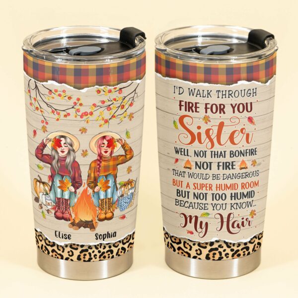 Walk Through Fire For You - Personalized Tumbler Cup - Fall Season Gift For Besties - Autumn Friends Front View