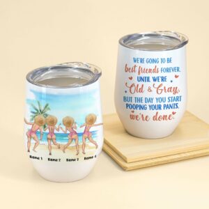 We're Going To Be Best Friends Forever, Until We're Old & Gray, Friends Custom Wine Tumbler, Gift For Friends-Macorner