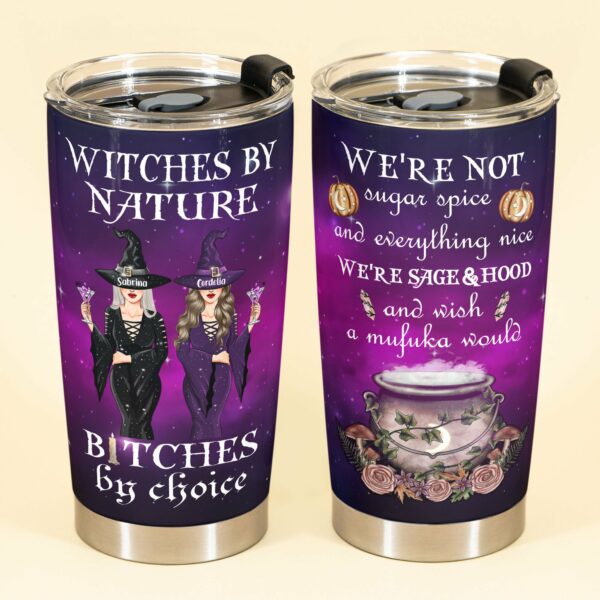 Witches By Nature Bitches By Choice - Personalized Tumbler Cup - Halloween Gift For Witches