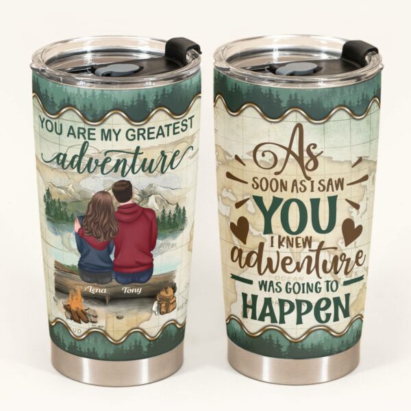 You Are My Greastest Adventure - Personalized Tumbler Cup - Anniversary , Valentin's dayGift For Husband, Wife, Girlfriend, Boyfriend, Couple