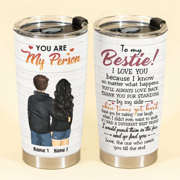 You Are My Person - Personalized Tumbler Cup - Birthday Gift For Besties - Man Woman