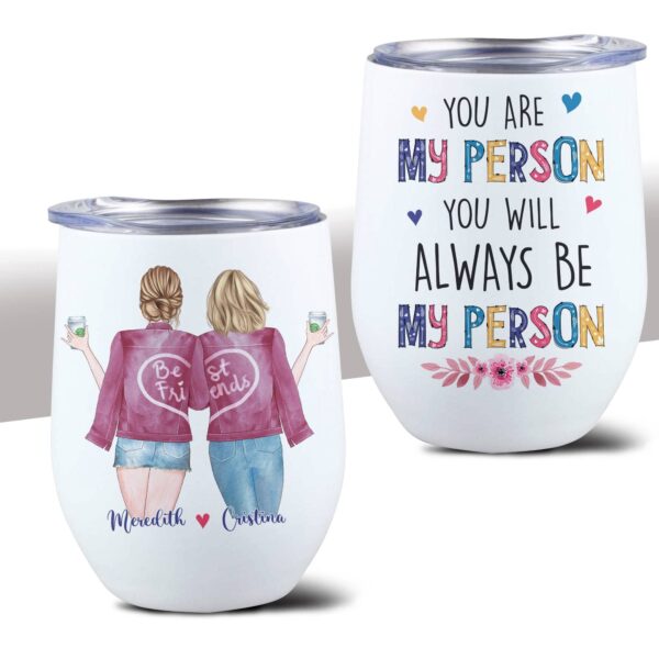 You Will Always Be My Person, Friends Custom Wine Tumbler, Gift For Your Person-Macorner