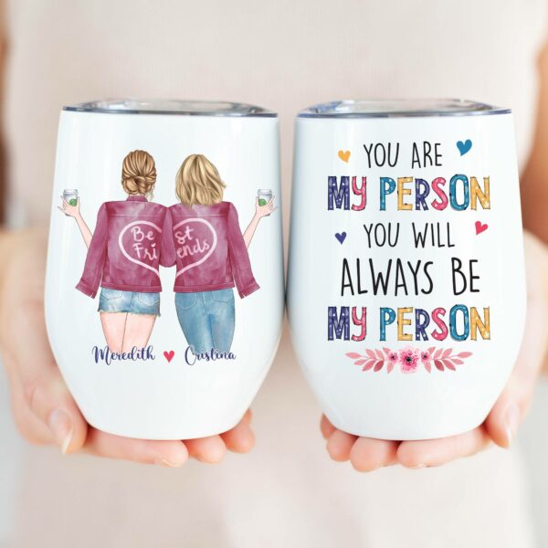 You Will Always Be My Person, Friends Custom Wine Tumbler, Gift For Your Person-Macorner