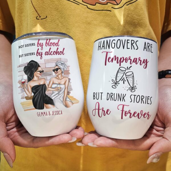 Not Sisters By Blood But Sisters By Alcohol, Friends Custom Wine Tumbler, Gift For Friends, Best Friends. Hangover, Drunk Besties-Macorner