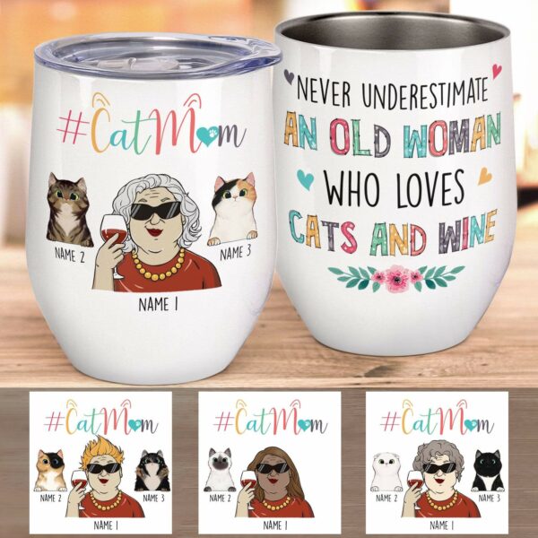 Cat Mom - Never Underestimate An Old Woman Who Loves Cats And Wine Wine Tumbler-Macorner