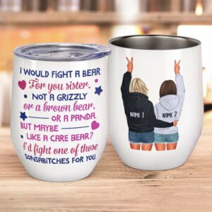 I Would Fight A Bear For You Sister Not A Grizzly Wine Tumbler-Macorner