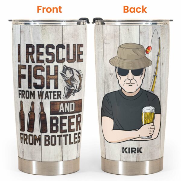 I Rescue Beer From Bottles - Personalized Tumbler Cup - Gift For Fishing Lovers