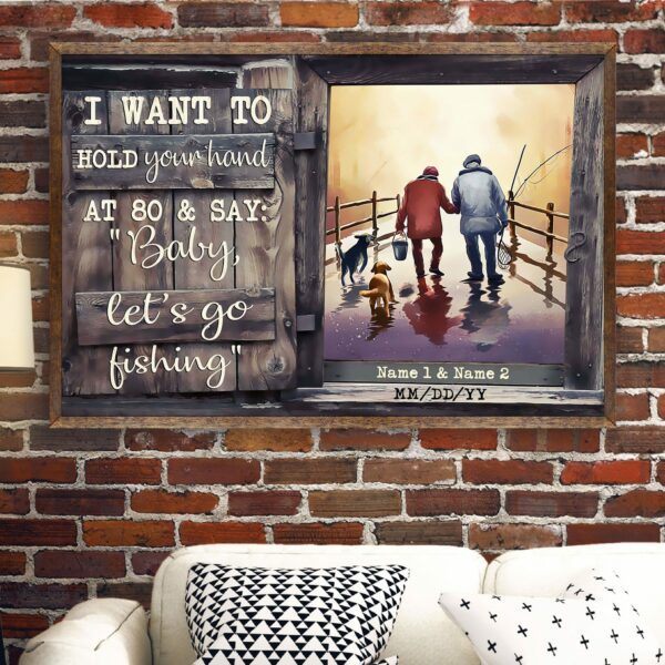 I Want To Hold Your Hand At 80 & Say "Baby, Let's Go Fishing", Family Custom Poster, Gift For Family-Macorner